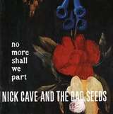 Cave Nick & The Bad Seeds No More Shall We Part (2LP)