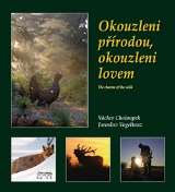 Chaloupek Václav Okouzleni přírodou, okouzleni lovem