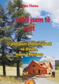 Paprsky ...vidl jsem t rst - O prastarm a novm ivot se devem, lesem a Mscem