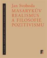Filosofia Masarykv realismus a filosofie pozitivismu