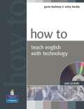 PEARSON Longman How to Teach English with Technology Book and CD-Rom Pack