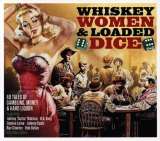 V/A Whiskey, Women & Loaded Dice 