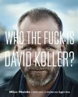 Druh msto Who The Fuck Is David Koller?