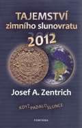 Zentrich Josef A. Tajemstv zimnho slunovratu 2012