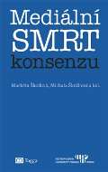 kolektiv autorů Mediální smrt konsenzu