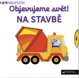 Svojtka Objevujeme svět! Na stavbě