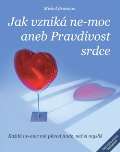 Brozman Michal Jak vznik ne-moc aneb Pravdivost srdce