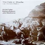 Dickson Barbara Fate O' Charlie (Songs Of The Jacobite Rebellions)