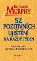 Murphy Joseph 52 pozitivnch ujitn na kad tden - Praktick techniky na uvolnn sly podvdom mysli