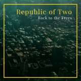 Republic Of Two Back to Trees