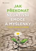 Grada Jak pekonat negativn emoce a mylenky - Cesta k duevn pohod