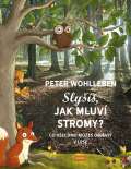 Wohlleben Peter Sly, jak mluv stromy? - Co vechno me objevit v lese