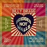 Bragg Billy Bridges Not Walls (MCD)