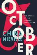 Mieville China October: The Story of the Russian Revolution