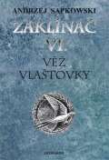 Sapkowski Andrzej Zaklínač VI. - Věž vlaštovky