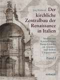 Niebaum Jens Der kirchliche Zentralbau der Renaissance in Italien: Studien zur Karriere eines Baugedankens im Qua