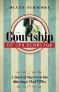 Simmonsová Diane The Courtship of Eva Eldridge : A Story of Bigamy in the Marriage-Mad Fifties