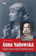 Víkend Anna Nahowská - Utajená láska císaře Františka Josefa