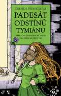 Pšeničková Zdenka Padesát odstínů tymiánu - Příručka zahradnické magie pro středně příčetné