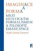 Filosofia Imaginace a forma. Mezi estetickým formalismem a filosofií emancipace