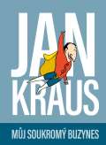Kraus Jan Jan Kraus: Můj soukromý buzynes