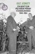 Academia Kult jednoty - Stalinsk pln petvoen prody v eskoslovensku 1948-1964