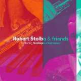 Český rozhlas/Radioservis Robert Štolba & friends featuring Svatopluk Košvanec : Robert Štolba & friends featuring Svatopluk K