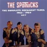 Spotnicks Complete President Tapes Vol. 1: 1962 - 1964