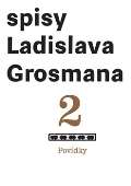 Akropolis Spisy Ladislava Grosmana 2. Povídky