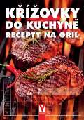 kolektiv autorů Křížovky do kuchyně - Recepty na gril
