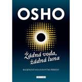 Osho Žádná voda, žádná luna - Rozjímání nad zenovými příbehy