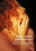Univerzita Karlova, Filozofick fakulta Afekt, vraz, performance