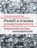 Akropolis Paměť a trauma pohledem humanitních věd - Komentovaná antologie teoretických textů