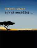 Šimek Štěpán Tak si nestěžuj...