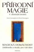 Cunningham Scott Přírodní magie v domácnosti - Magická domácnost - Zaklínadla a rituály pro váš dům