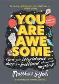 Syed Matthew You Are Awesome : Find Your Confidence and Dare to be Brilliant at (Almost) Anything