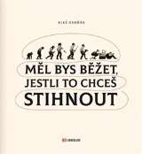 Dvořák Aleš Měl bys běžet, jestli to chceš stihnout
