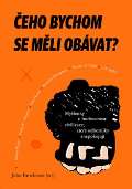 kolektiv autorů Čeho bychom se měli obávat?