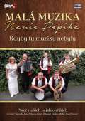 Česká muzika Malá muzika Nauše Pepíka - Kdyby ty muziky - DVD