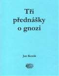 Kozák Jan Tři přednášky o gnozi