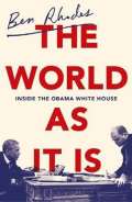 The Bodley Head The World As It Is: Inside the Obama White House