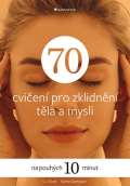 Grada 70 cvičení pro zklidnění těla a mysli na pouhých 10 minut