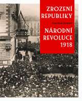 Universum Zrození republiky – Národní revoluce 1918