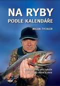 Tychler Milan Na ryby podle kalendáře - Nejlepší rady pro rybáře na každý měsíc v roce