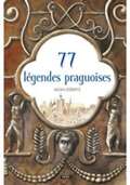 Prh 77 lgendes praguoises / 77 praskch legend