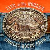 Watson Aaron Live At The World's - Biggest Rodeo Show