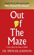 Johnson Spencer Out of the Maze: A Story About the Power of Belief