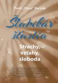 Baričák Pavel "Hirax" Šlabikár šťastia 4 - Strachy, vzťahy, sloboda