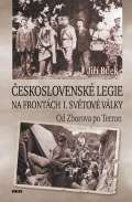 Bílek Jiří Československé legie na frontách I. světové války - Od Zborova po Terron