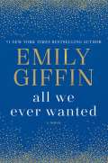 Ballantine Books All We Ever Wanted: A Novel